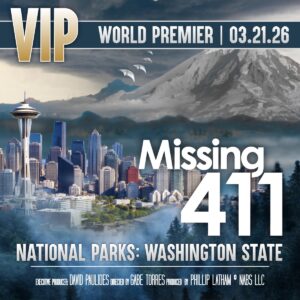Missing 411 National Parks: Washington State | World Premiere VIP Experience